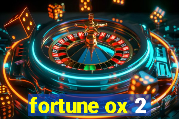 fortune ox 2